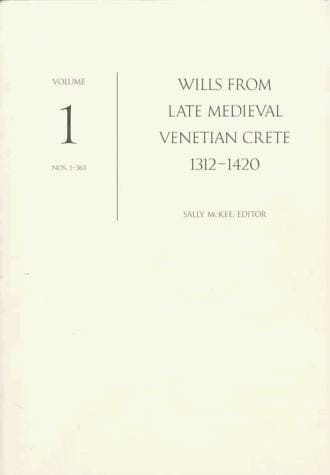 Wills from late medieval Venetian Crete, 1312-1420