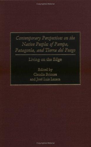 Contemporary perspectives on the native peoples of Pampa, Patagonia, and Tierra del Fuego