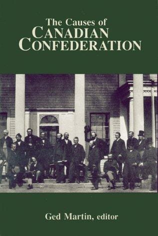 The Causes of Canadian confederation