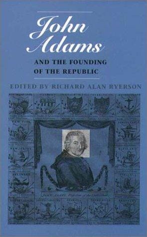 John Adams and the founding of the Republic