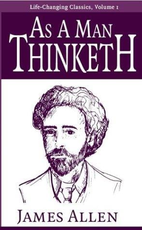 As a Man Thinketh (Life-Changing Classics Ser)
