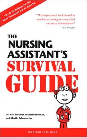 The nursing assistant's survival guide : tips & techniques for the most important job in America