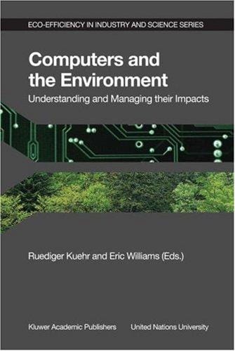 Computers and the Environment: Understanding and Managing their Impacts