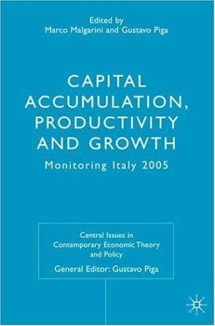 CAPITAL ACCUMULATION, PRODUCTIVITY AND GROWTH: MONITORING ITALY, 2005; ED. BY MARCO MALGARINI