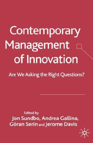 CONTEMPORARY MANAGEMENT OF INNOVATION: ARE WE ASKING THE RIGHT QUESTIONS?; ED. BY JON SUNDBO
