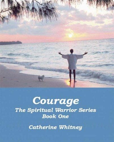 Courage, The Spiritual Warrior Series, Book One (Spiritual Warrior)