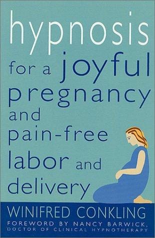 Hypnosis for a Joyful Pregnancy and Pain-Free Labor and Delivery