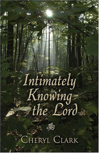 Intimately Knowing the Lord