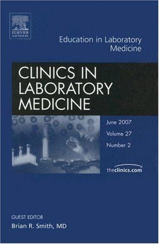 Education in Laboratory Medicine, An Issue of Clinics in Laboratory Medicine