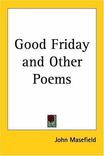 Good Friday and other Poems (Collected Works of John Masefield)