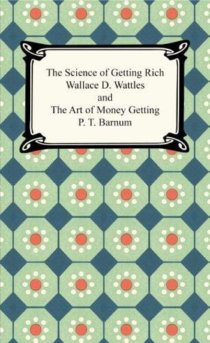 The Science of Getting Rich and the Art of Money Getting
