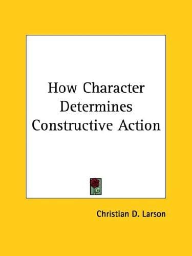 How Character Determines Constructive Action