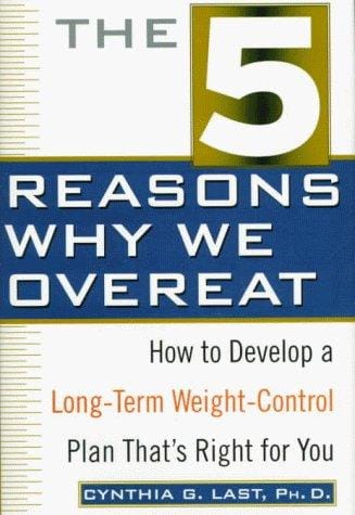 The 5 Reasons Why We Overeat
