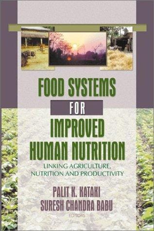 Food systems  for improved  human nutrition