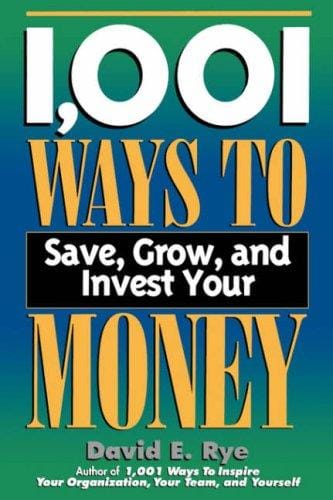 1,001 ways to save, grow, and invest your money