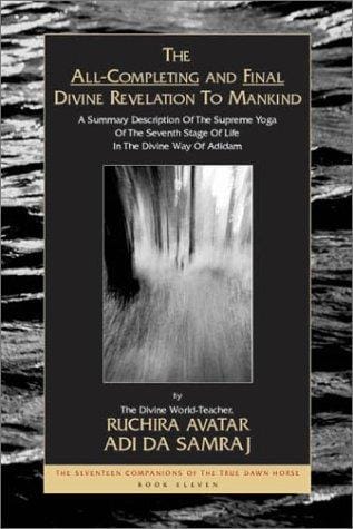 The All-Completing And Final Divine Revelation to Mankind (The Seventeen Companions of the True Dawn Horse)