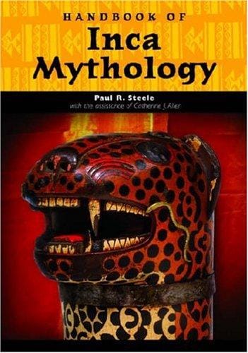 Handbook of Inca Mythology (Handbooks of World Mythology)