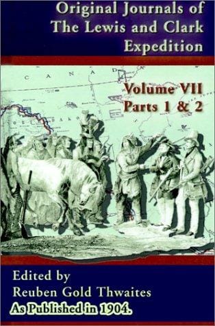 Original Journals of the Lewis and Clark Expedition, Vol. 7