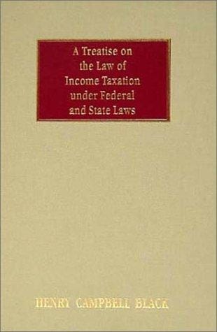A treatise on the law of income taxation under federal and state laws