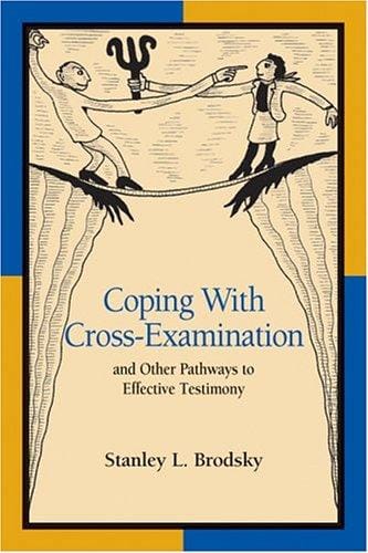 Coping with cross-examination and other pathways to effective testimony