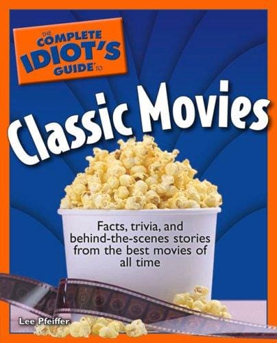 The Complete Idiot's Guide to Classic Movies
