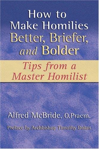 How to Make Homilies Better, Briefer, and Bolder