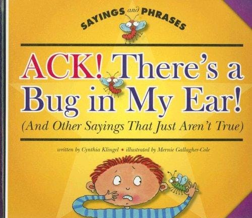 Ack! There's a Bug in My Ear!