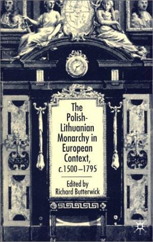 The Polish-Lithuanian monarchy in European context c. 1500-1795