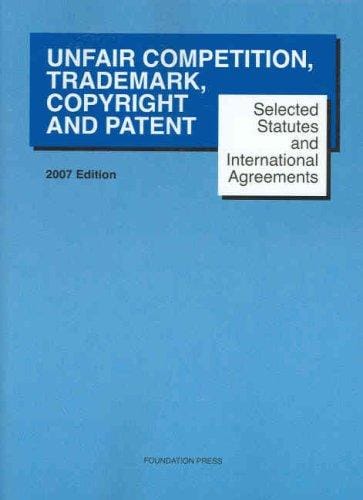 Selected Statutes and International Agreements on Unfair Competition, Trademarks, Copyrights, and Patents