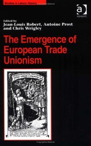 EMERGENCE OF EUROPEAN TRADE UNIONISM; ED. BY JEAN-LOUIS ROBERT