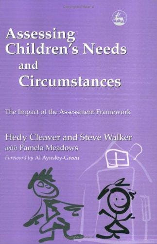 ASSESSING CHILDREN'S NEEDS AND CIRCUMSTANCES: THE IMPACT OF THE ASSESSMENT FRAMEWORK