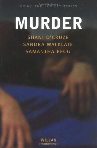 MURDER: SOCIAL AND HISTORICAL APPROACHES TO UNDERSTANDING MURDER AND MURDERERS