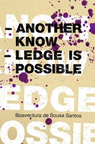 Another Knowledge is Possible (Reinventing Social Emancipation: Toward New Manifestos)