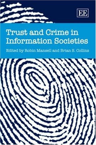 TRUST AND CRIME IN INFORMATION SOCIETIES; ED. BY ROBIN MANSELL