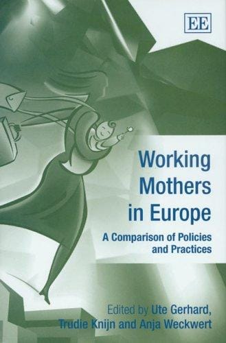 WORKING MOTHERS IN EUROPE: A COMPARISON OF POLICIES AND PRACTICES; ED. BY UTE GERHARD