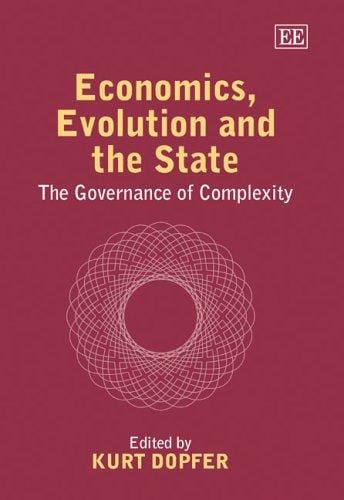 ECONOMICS, EVOLUTION AND THE STATE: THE GOVERNANCE OF COMPLEXITY; ED. BY KURT DOPFER