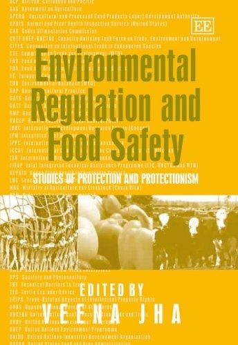 ENVIRONMENTAL REGULATION AND FOOD SAFETY: STUDIES OF PROTECTION AND PROTECTIONISM; ED. BY VEENA JHA