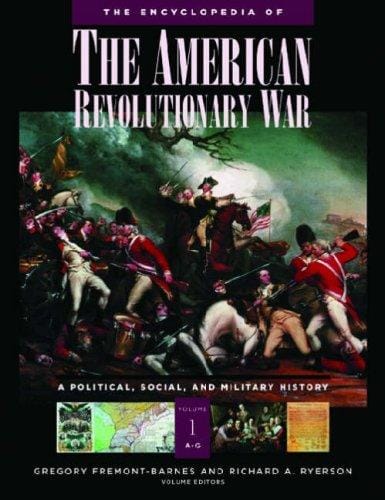 The encyclopedia of the American Revolutionary War