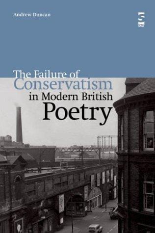 The Failure of Conservatism in Modern British Poetry