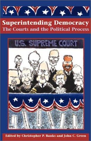 Superintending democracy : the courts and the political process