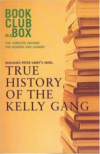 Bookclub in a Box Discusses the Novel True History of the Kelly Gang, by Peter Carey (Bookclub-In-A-Box)