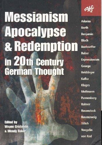 Messianism, apocalypse and redemption in twentieth century German thought