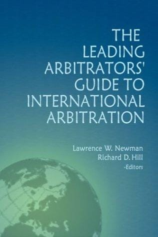 The leading arbitrators' guide to international arbitration