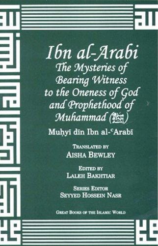 Ibn al-Arabi on the mysteries of bearing witness to the oneness of God and prophethood of Muhammad