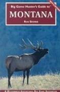 Big Game Hunter's Guide to Montana (Big Game Hunting Guide Series) (Big Game Hunting Guide Series)