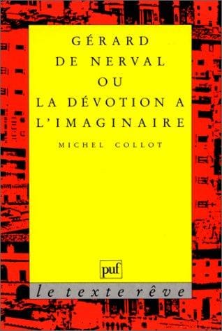 Gérard de Nerval, ou, La dévotion à l'imaginaire