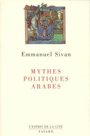 Mythes politiques arabes (L'esprit de la cité) (French Edition)