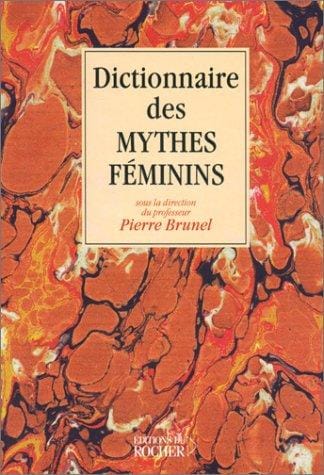 Dictionnaire des mythes féminins