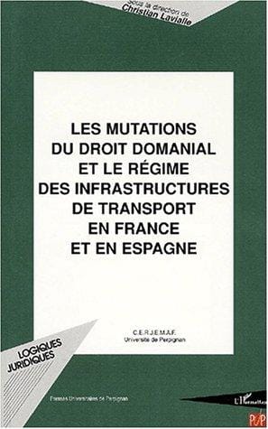 Les mutations du droit domanial et le régime des infrastructures de transport en France et en Espagne