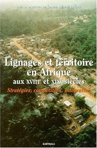 Lignages et territoires en Afrique aux XVIIIe et XIXe siècles